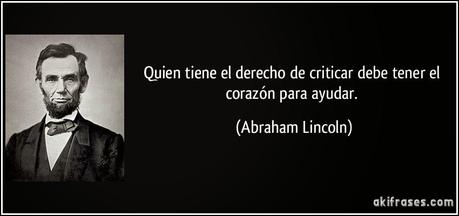 Si quien critica no tiene voluntad de ayudar, no tiene derecho a criticar