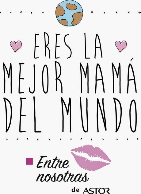 Entre Nosotras ¡Feliz Día de la Madre! ASTOR + SORTEO