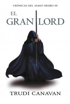 El gran Lord (Crónicas del mago negro 3) (Trudi Canavan)