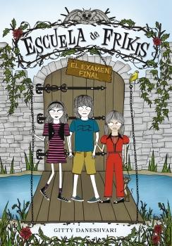 Escuela de frikis. El examen final (libro 3) (DANESHVARI, GITTY)