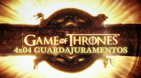 Juego de Tronos 4x04. Guardajuramentos