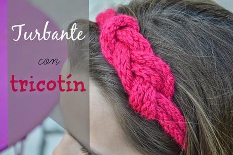 Post Invitado: DIY Turbante con tricotín de Elenarte