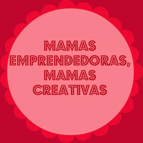 mamás emprendedoras, mamás creativas