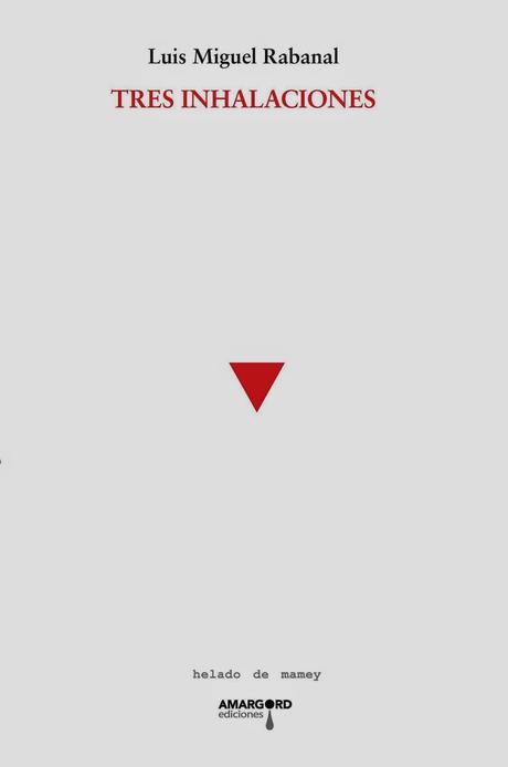 Luis Miguel Rabanal: Tres inhalaciones (y 2): Luis Miguel Rabanal: Tres inhalaciones (y 2):