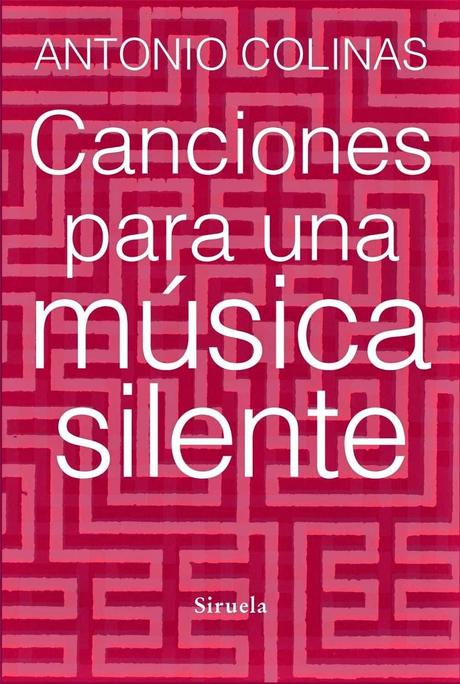 Antonio Colinas. Canciones para una música silente