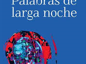 Palabras larga noche...