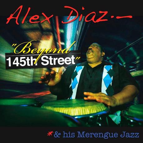 Alex Diaz – Beyond 145th Street