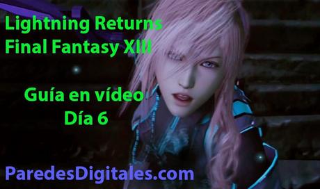 Guía en vídeo del Día 6 de Lightning Returns: Final Fantasy XIII