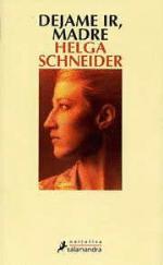 Dejame ir, madre. Helga Schneider.