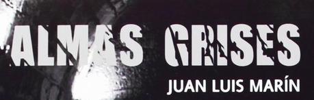 Reseña: Almas grises, de Juan Luis Marín