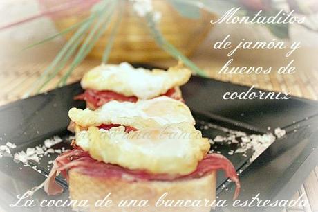 MONTADITOS DE JAMÓN Y HUEVOS DE CODORNIZ, ES QUE ME RECHIFLAN