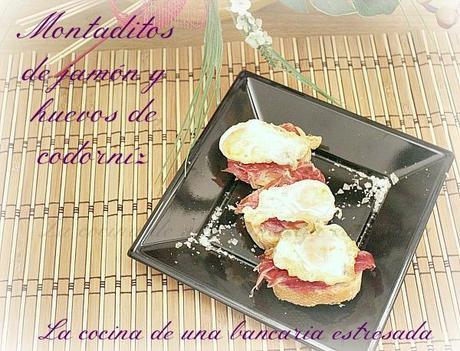 MONTADITOS DE JAMÓN Y HUEVOS DE CODORNIZ, ES QUE ME RECHIFLAN