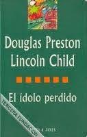 Reseña #34# EL ÍDOLO PERDIDO de DOUGLAS PRESTON & LINCOLN CHILD