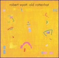 Discos: Old rottenhat (Robert Wyatt, 1985)