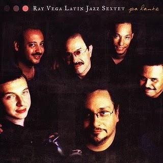 Ray Vega Latin Jazz Sextet – Pa’Lante (2002)