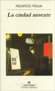 La ciudad ausente, por Ricardo Piglia