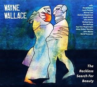 Wayne Wallace-The Reckless Search for Beauty