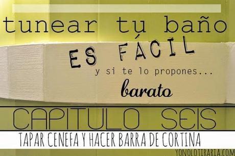 Vamos a tunear el baño. Capítulo 6. Tapar cenefa y fabricar barra de cortina Vamos a tunear el baño. Capítulo 6. Tapar cenefa y fabricar barra de cortina