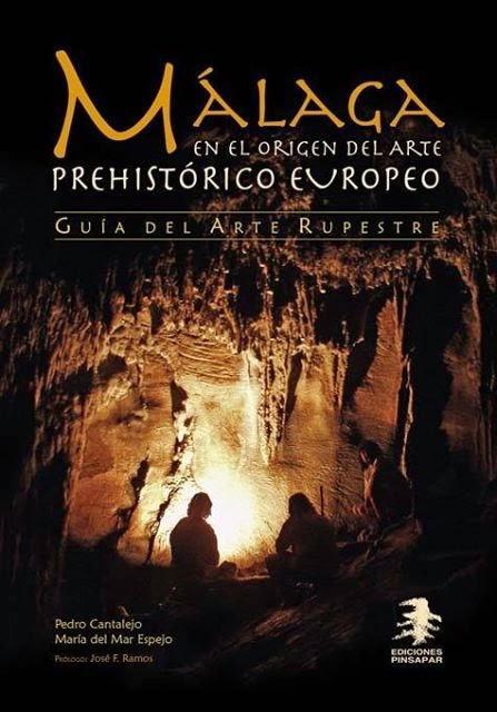 MALAGA EN EL ORIGEN DEL ARTE PREHISTORICO EUROPEO (AUTORES PEDRO CANTALEJO DUARTE Y MARIA DEL MAR ESPEJO)