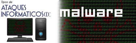 Tipos de ataques informáticos y como protegerse (I): Malware