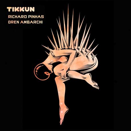 RICHARD PINHAS & OREN AMBARCHI: TIKKUN