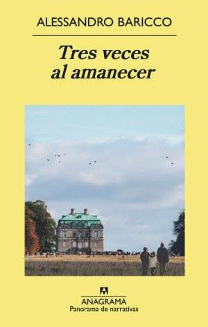 Tres veces al amanecer. Alessandro Baricco