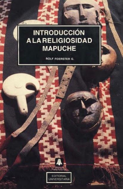 Introducción a la Religiosidad Mapuche de Rolf Foerster G.