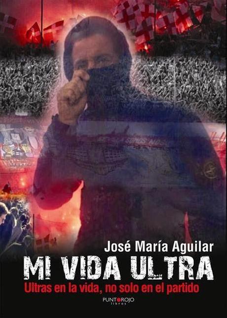 Mi vida ultra, de José María Aguilar (I)