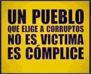 Un pueblo que elige a corruptos no es víctima, es cómplic