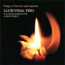 LLUIS VIDAL: Lluis Vidal Trio-Viatge a l´interior amb espelma