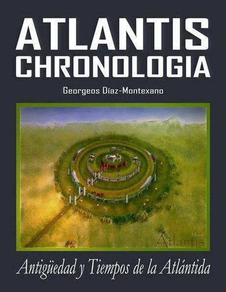 Sobre la verdadera antigüedad y cronología de la Atlántida  Georgeos Díaz-Montexano Scientific Atlantology International Society (SAIS) 