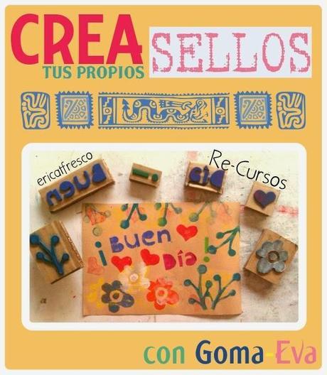 Crea tus propios sellos - con goma-eva!! Crea tus propios sellos - con goma-eva!!