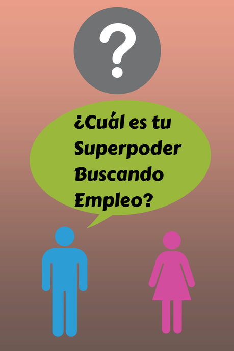¿Cuál es tu superpoder buscando empleo?