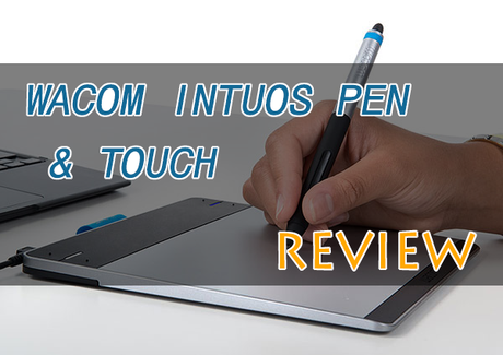 Wacom Intuos Pen & Touch - REVIEW