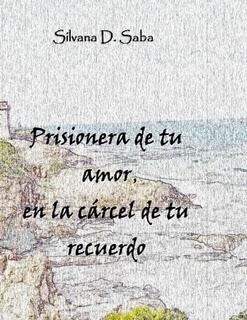Reseña: Prisionera de tu amor, en la cárcel de tu recuerdo
