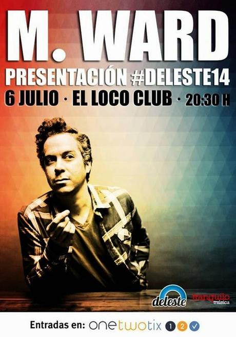 Presentación Deleste 2014: M.Ward (06.Julio.2014; Loco Club)