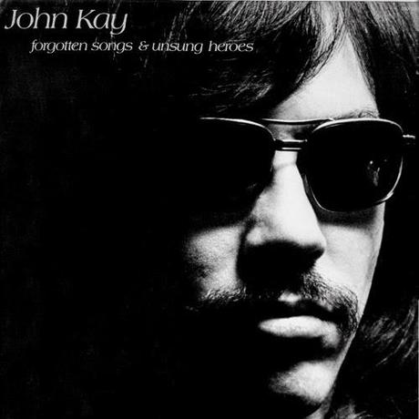 FORGOTTEN SONGS AND UNSUNG HEROES - John Kay, 1972. Crítica del álbum. Review. Reseña.