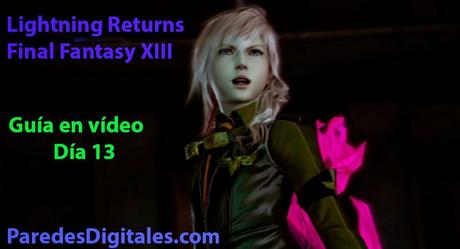 Guía en vídeo del Día 13 de Lightning Returns: Final Fantasy XIII (El Crisol Supremo)