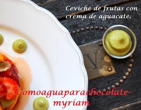 CEVICHE DE FRUTAS CON CREMA DE AGUACATE.