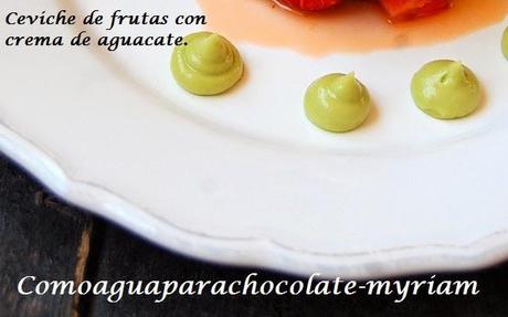 CEVICHE DE FRUTAS CON CREMA DE AGUACATE.
