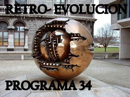 RETRO-EVOLUCION - PROGRAMA 34