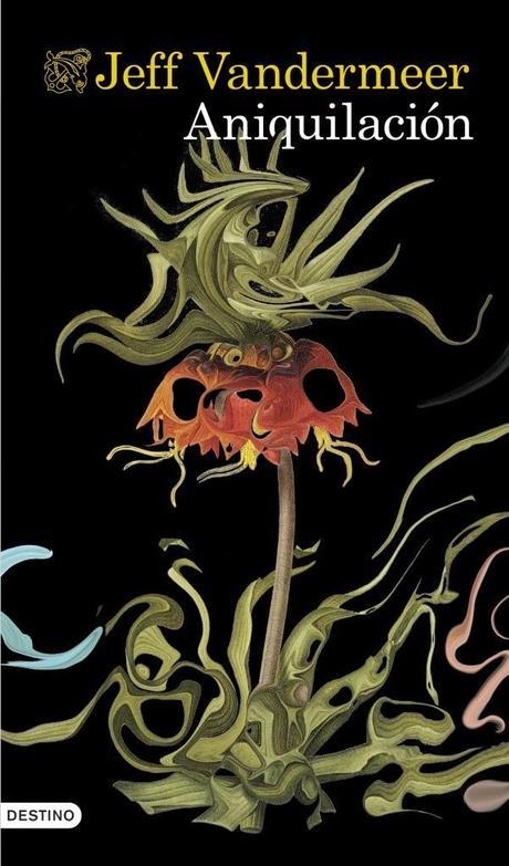 Reseña: Aniquilación, de Jeff VanderMeer «Espera lo inesperado de la trilogía Southern Reach»