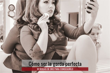 Guía rápida para ser la Gorda perfecta (y correcta) · 10 reglas de oro