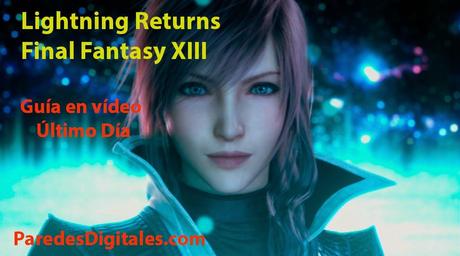 Guía en vídeo del Último Día de Lightning Returns: Final Fantasy XIII