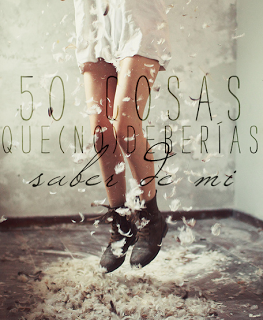 50 cosas que (no) deberías saber de mí...