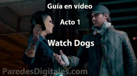 Guía en vídeo del Acto I de Watch Dogs