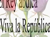 abdica ¡Viva República!