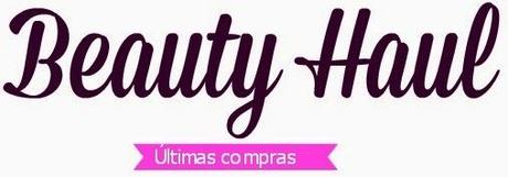 Beauty Haul . Mis últimas compras