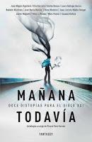 LIBRO - Mañana todavía Doce distopías para el siglo XXI Varios Autores | Antología a cargo de Ricard Ruiz Garzón (Fantascy, 19 junio 2014) Edición papel Literatura, Fantasía, Ciencia Ficción, Distopía PORTADA