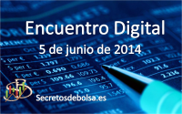 Encuentro digital con Secretos de Bolsa 5 de junio 2014